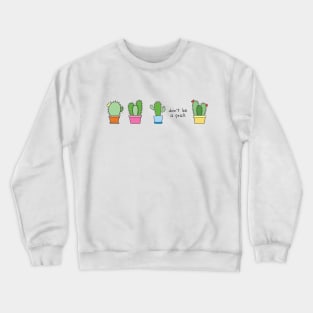 "Don't be a prick" + cute cactuses Crewneck Sweatshirt